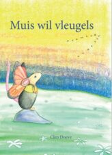Bekijk deze Boekenkaft van boek Muis wil vleugels van Cleo Doeve